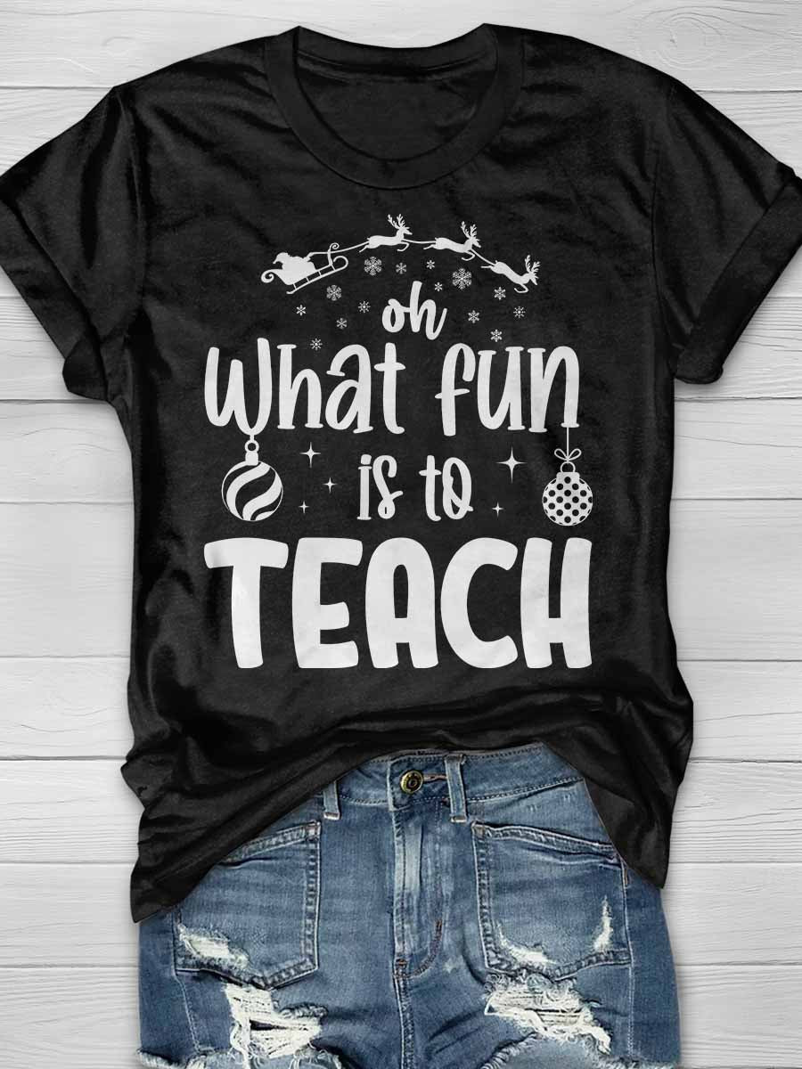 Oh What Fun Is to Teach Print Graphic T-shirts