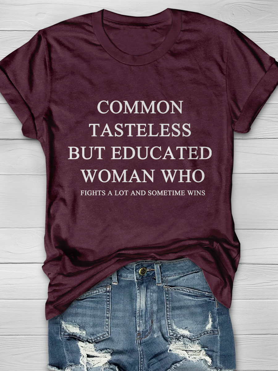 Common Tasteless But Educated Woman Who Slogan T-shirts