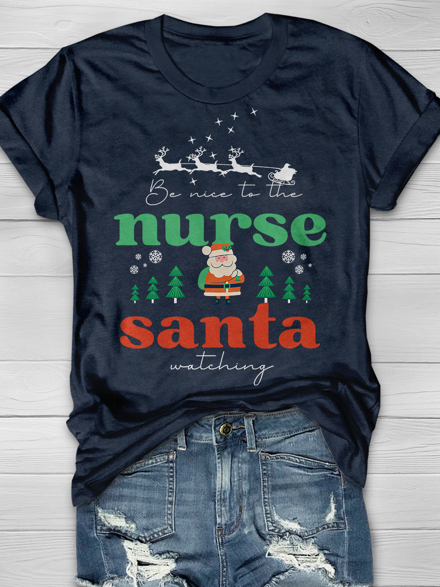 Be Nice To The Nurse Santa Is Watching Print Short Sleeve T-shirt