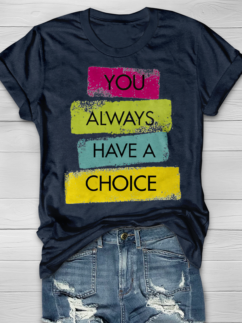 You Always Have A Choice Graphic T-shirt