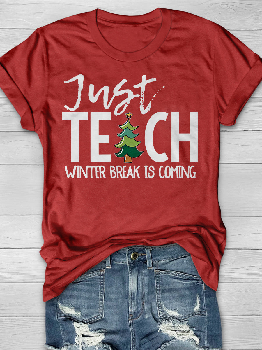 Just Teach Winter Break is Coming Print Graphic T-shirts