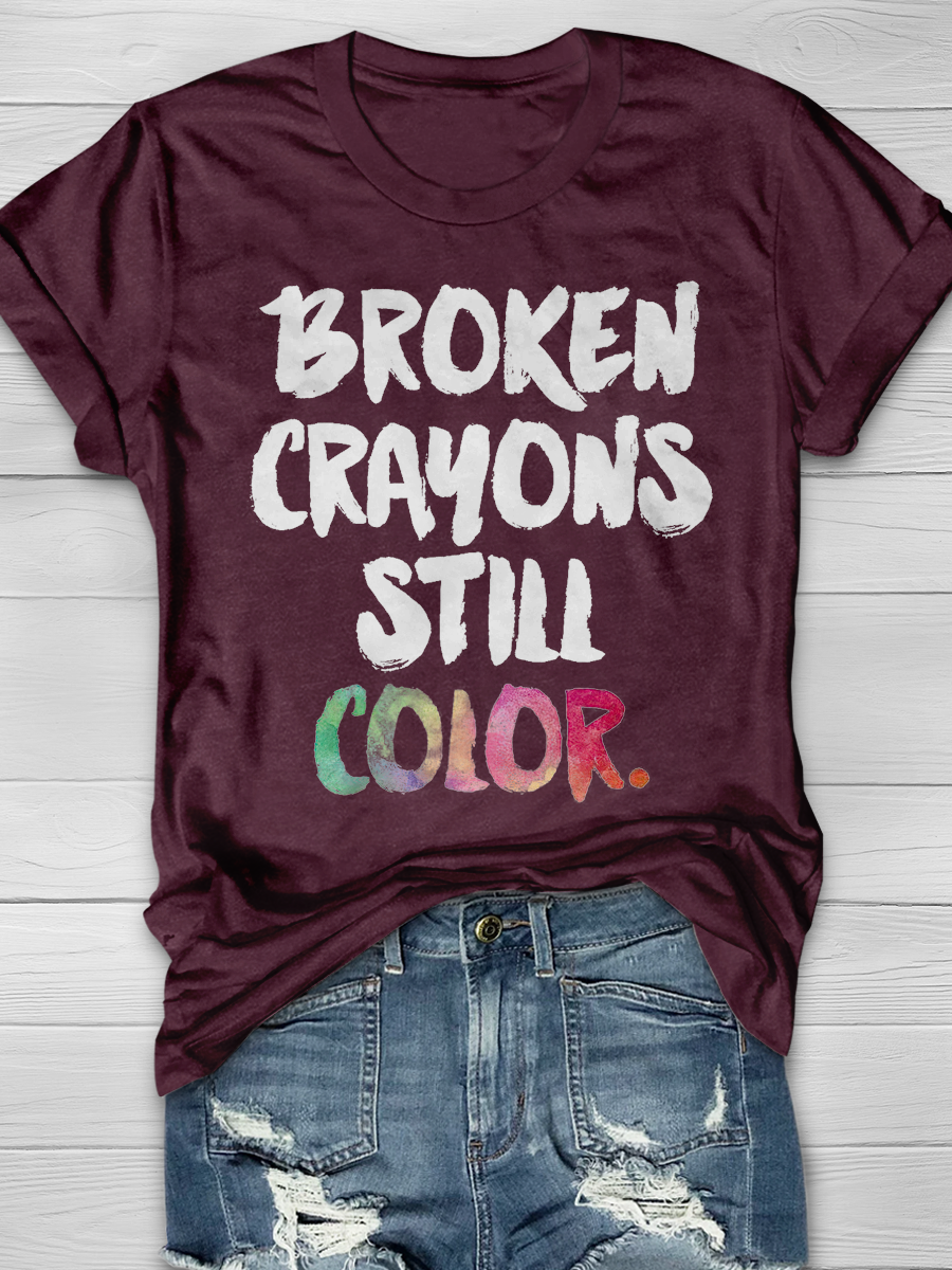 BROKEN CRAYONS STILL COLOR. Graphic T-shirt