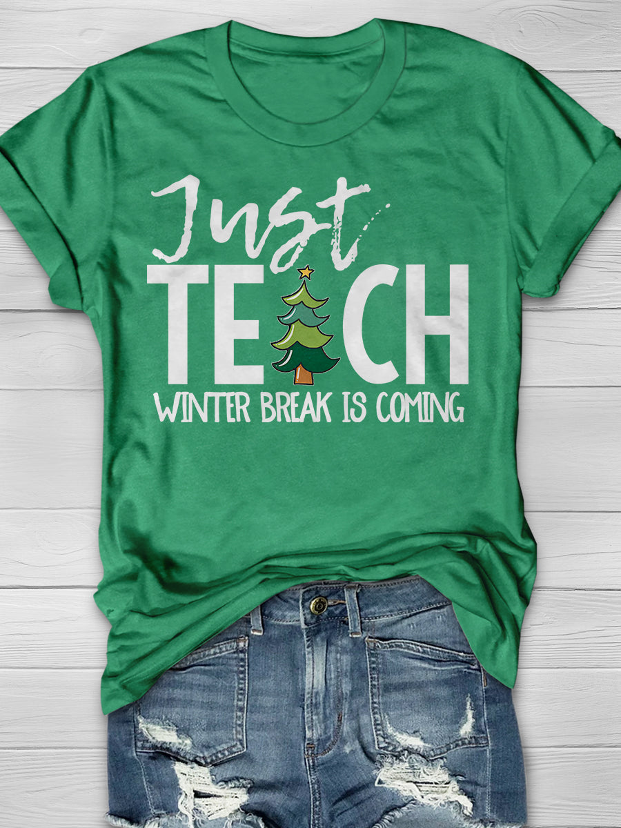 Just Teach Winter Break is Coming Print Graphic T-shirts