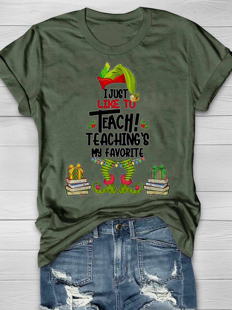 I Just Like To Teach Teaching Is My Favorite Print Graphic T-shirts