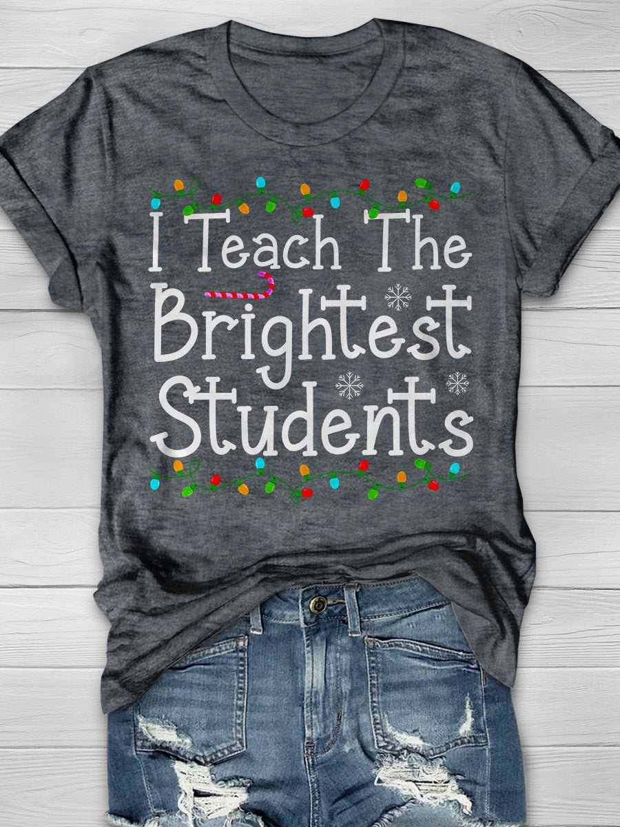 I Teach The Brightest Students Print Graphic T-shirts