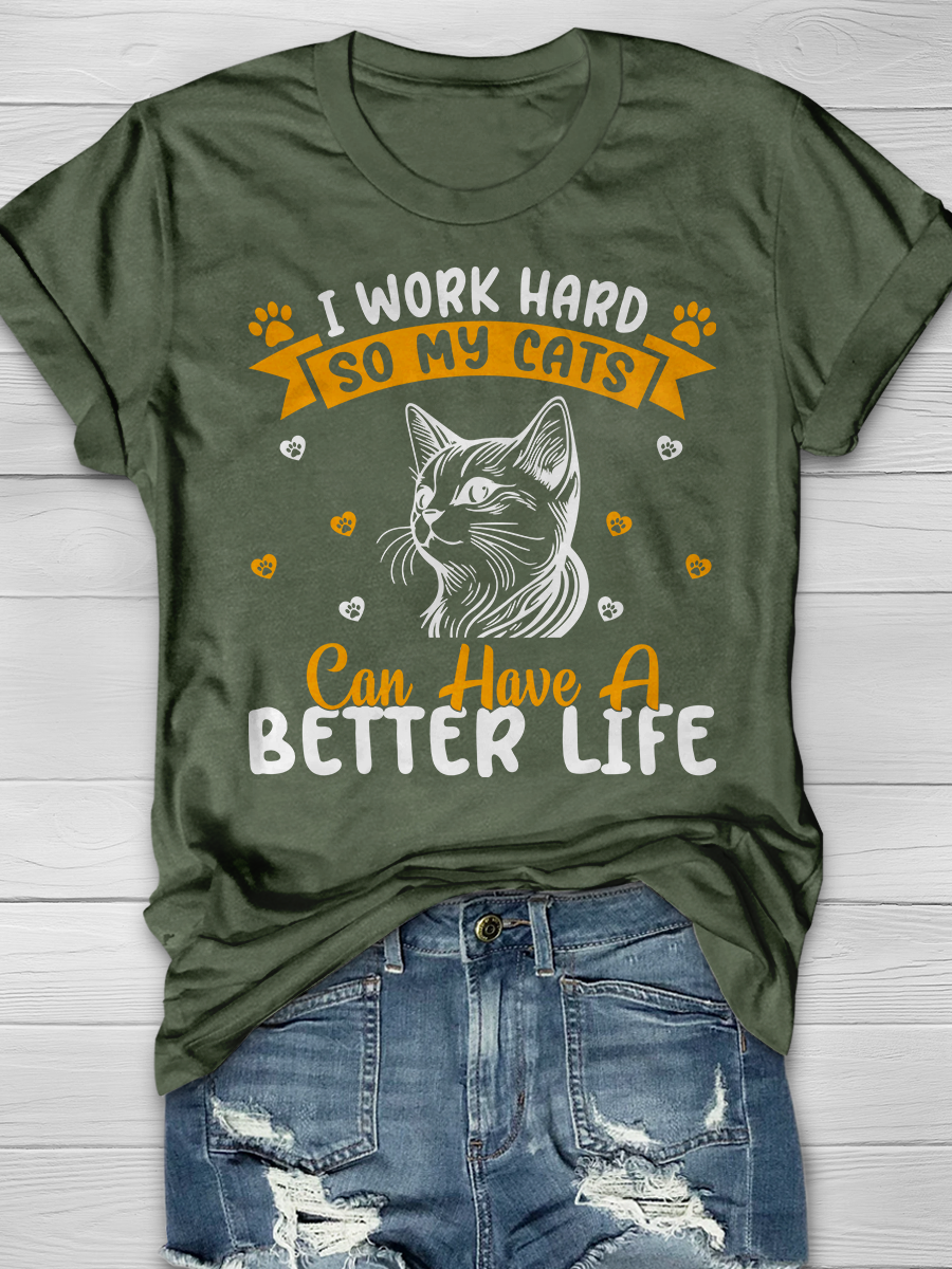 I Work Hard So My Cats Can Have A Better Life Graphic T-shirt