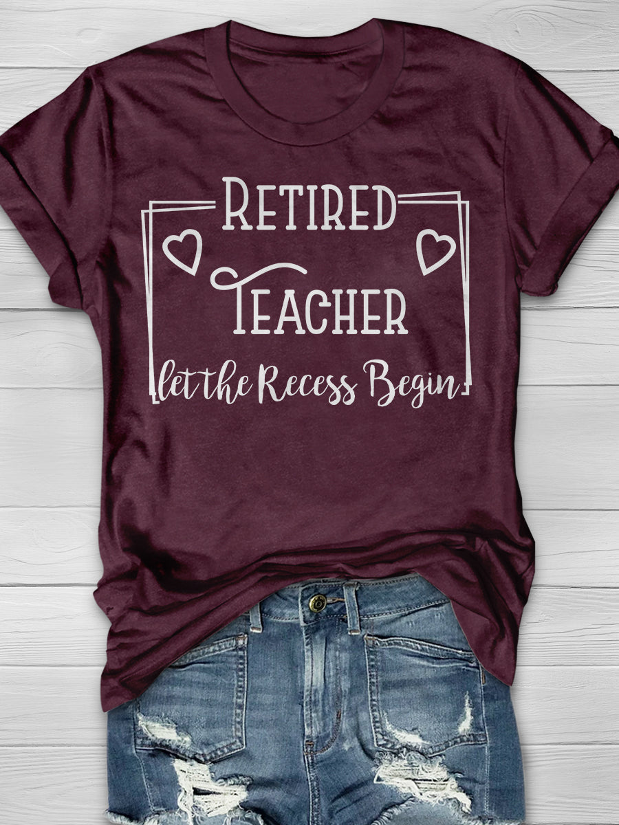 Retired Teacher let the Recess Begin Print Graphic T-shirts