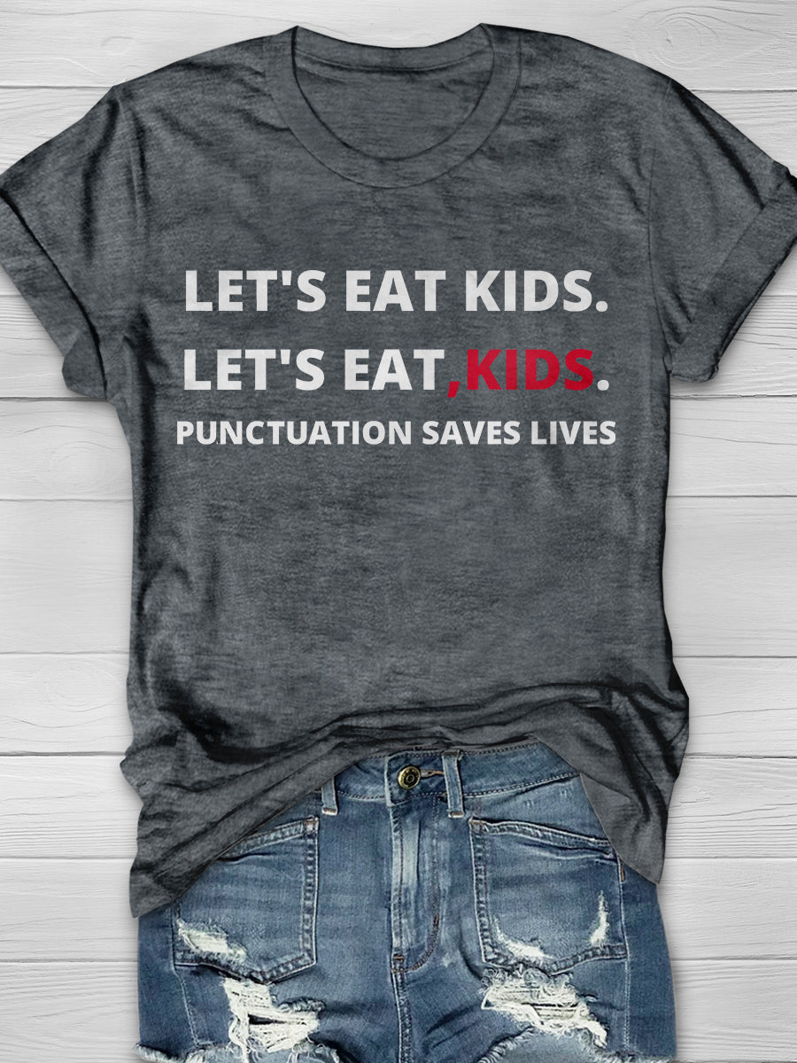 Let's Eat Kids Punctuation Saves Lives Print Graphic T-shirts