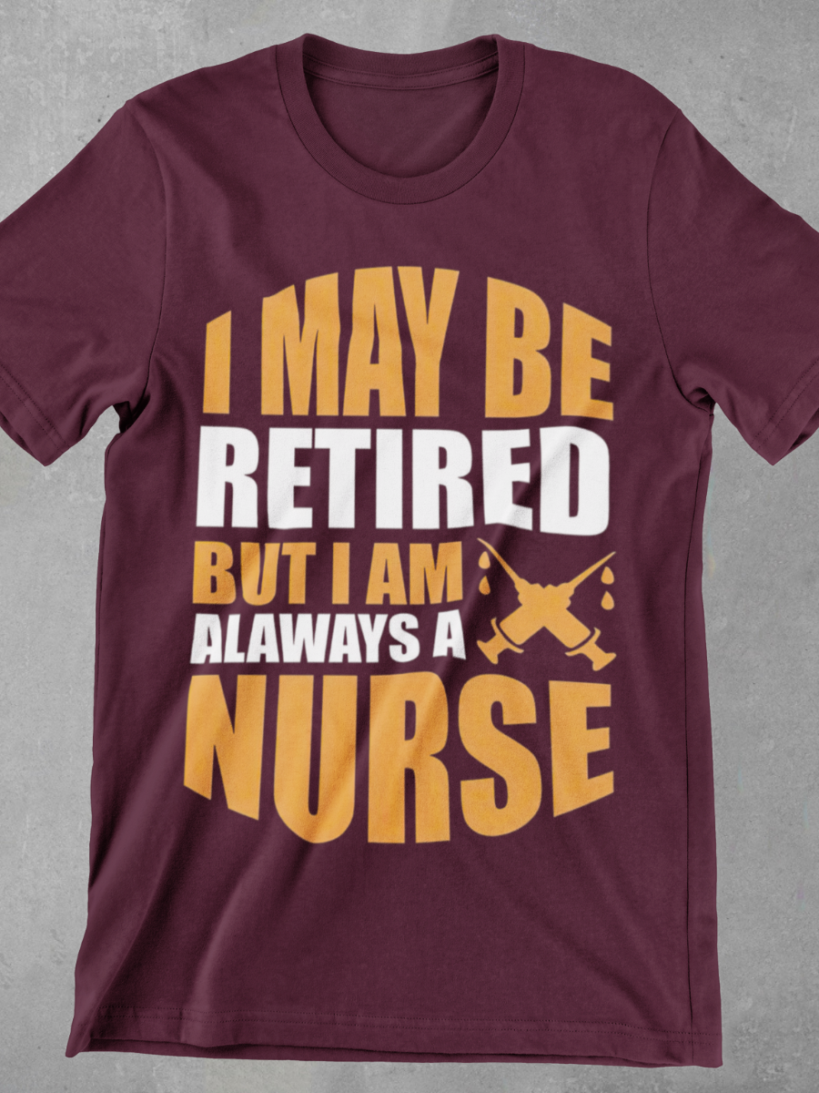 Retired But Forever Nurse Graphic T-shirt