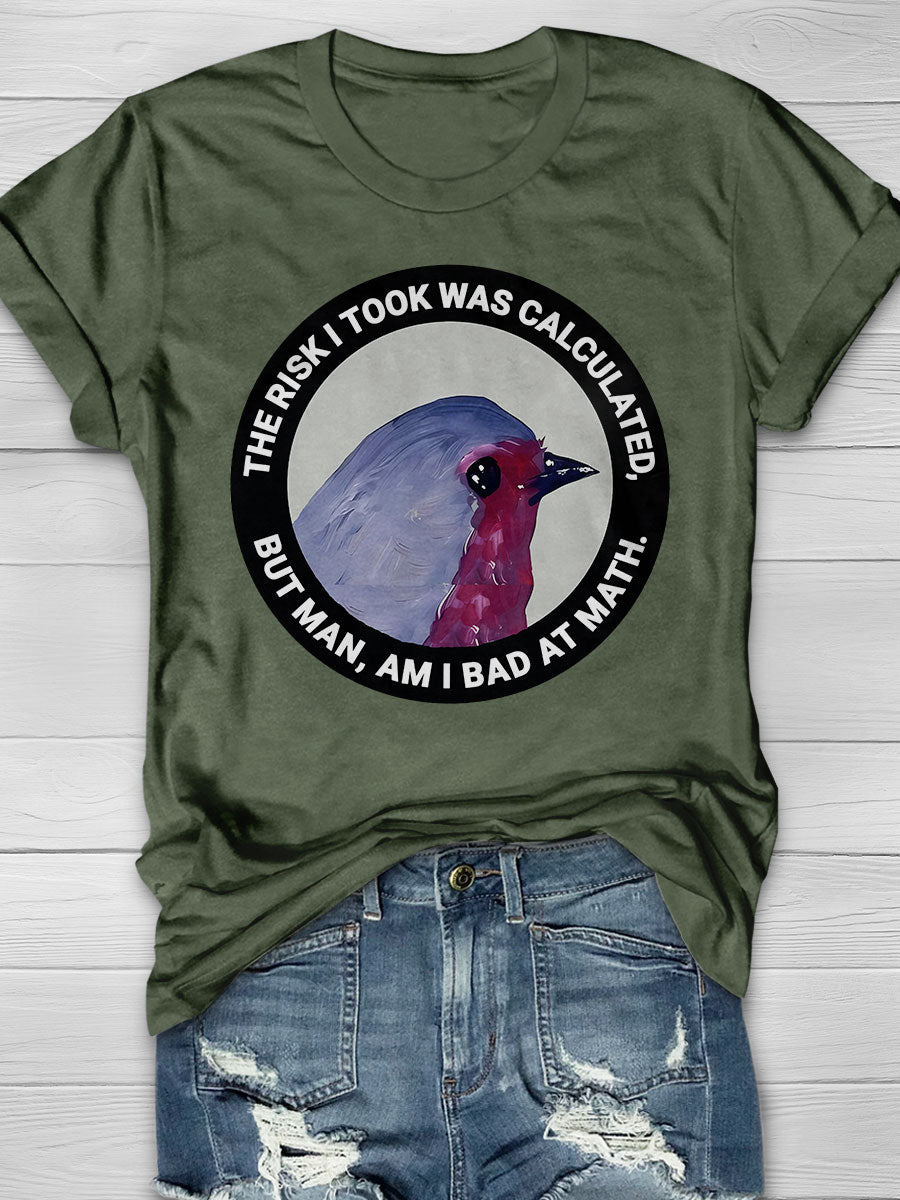 The Risk I Took Was Calculated but Man Am I Bad at Math Print Short Sleeve T-shirt
