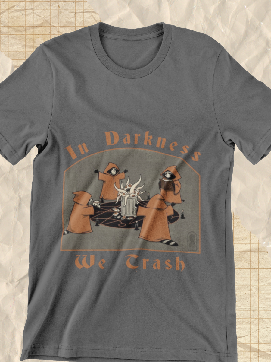 In Darkness We Trash Graphic T-shirt