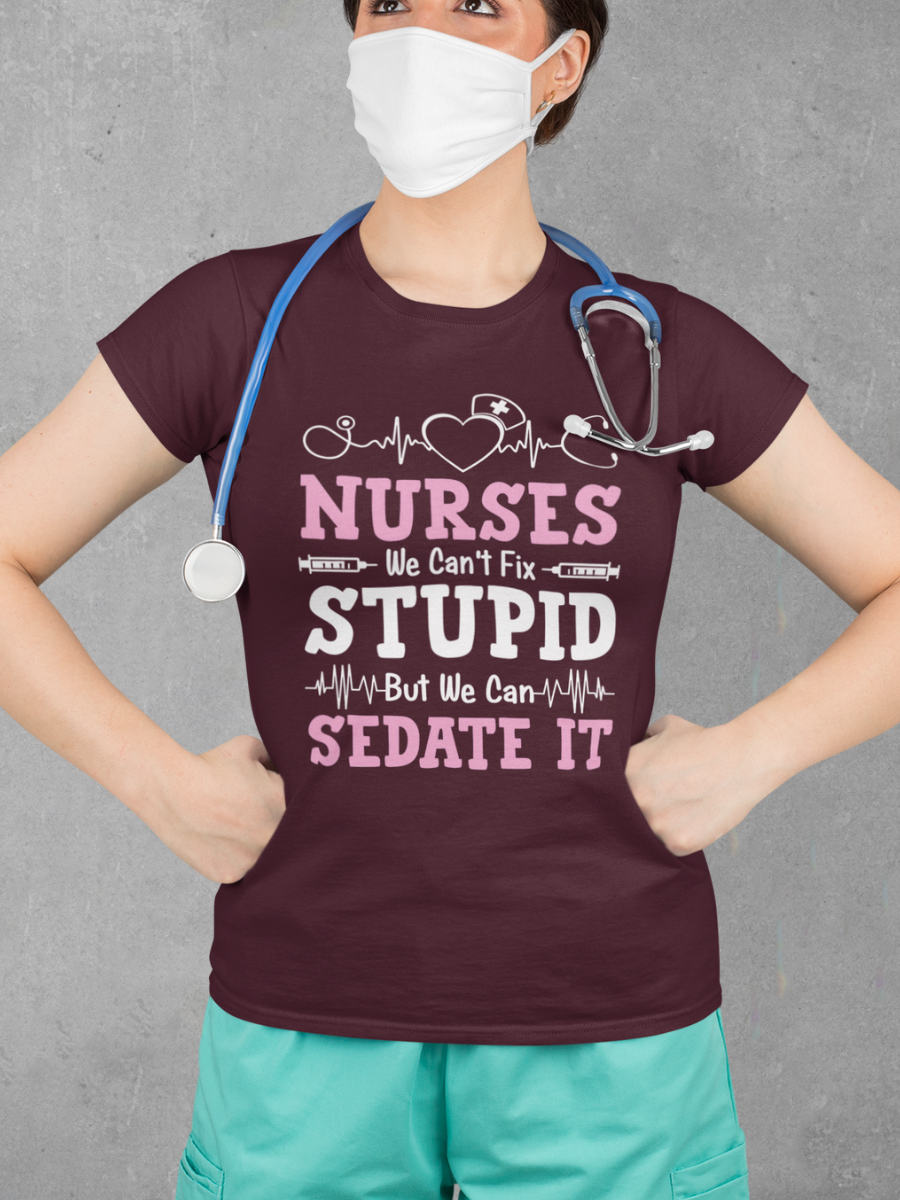 Nurse Can't Fix Stupid Graphic T-shirt