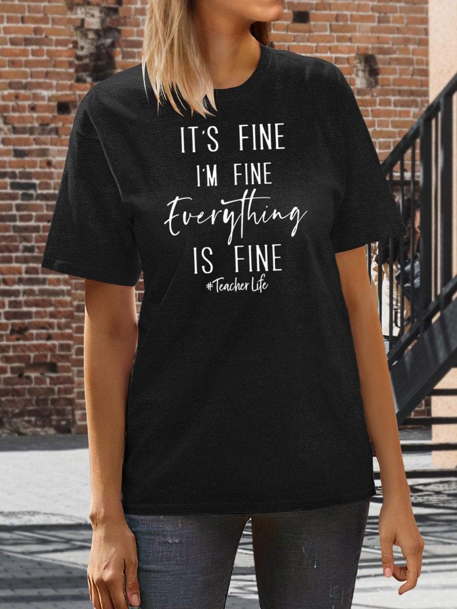 It's Fine I'm Fine Everything's Fine Teacher Life Funny Print Graphic T-shirts