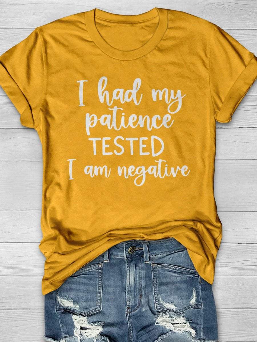 I Had My Patience Tested It's Negative Funny Print Graphic T-shirts