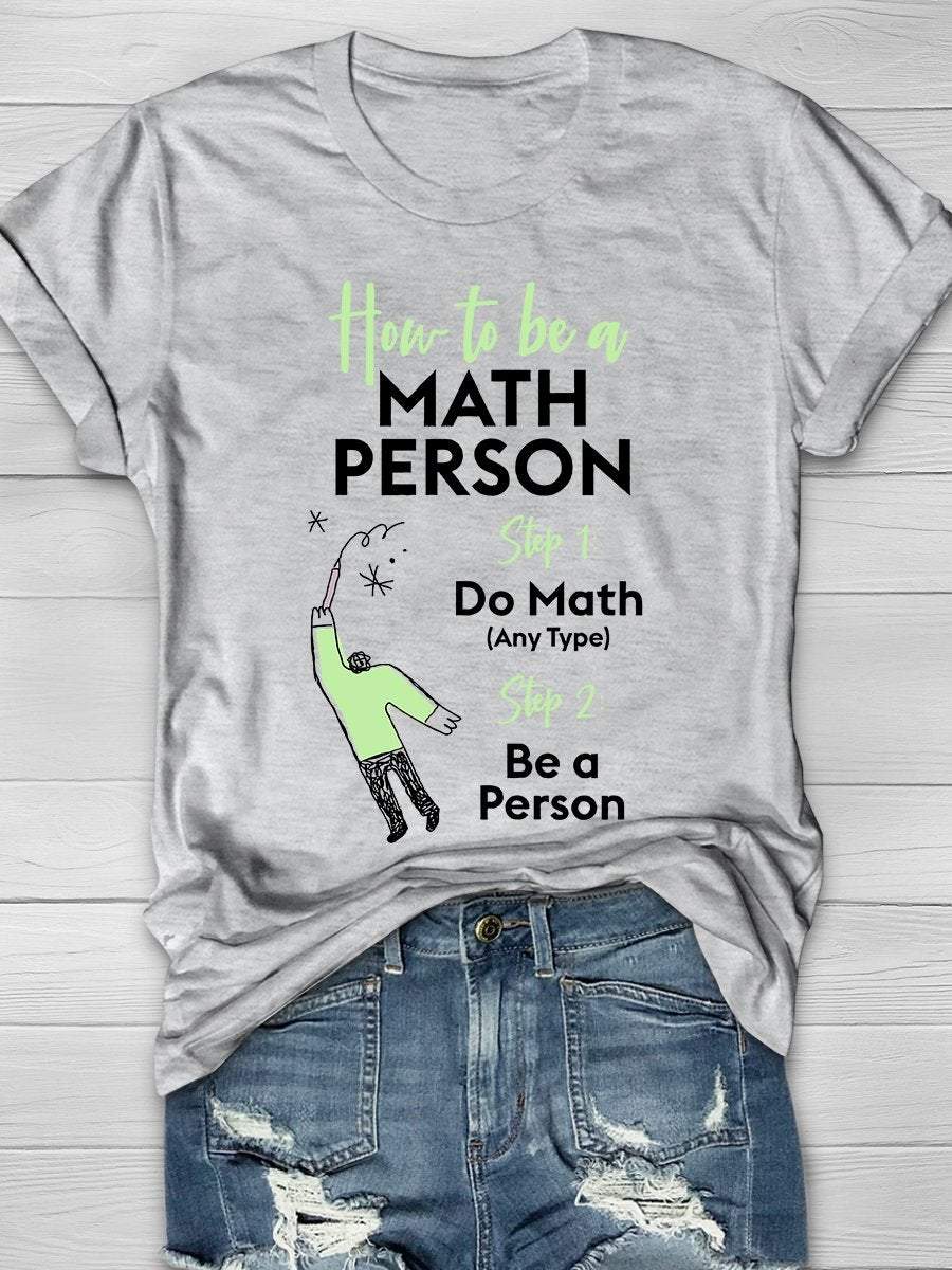 How To Be A Math Person Print Graphic T-shirts