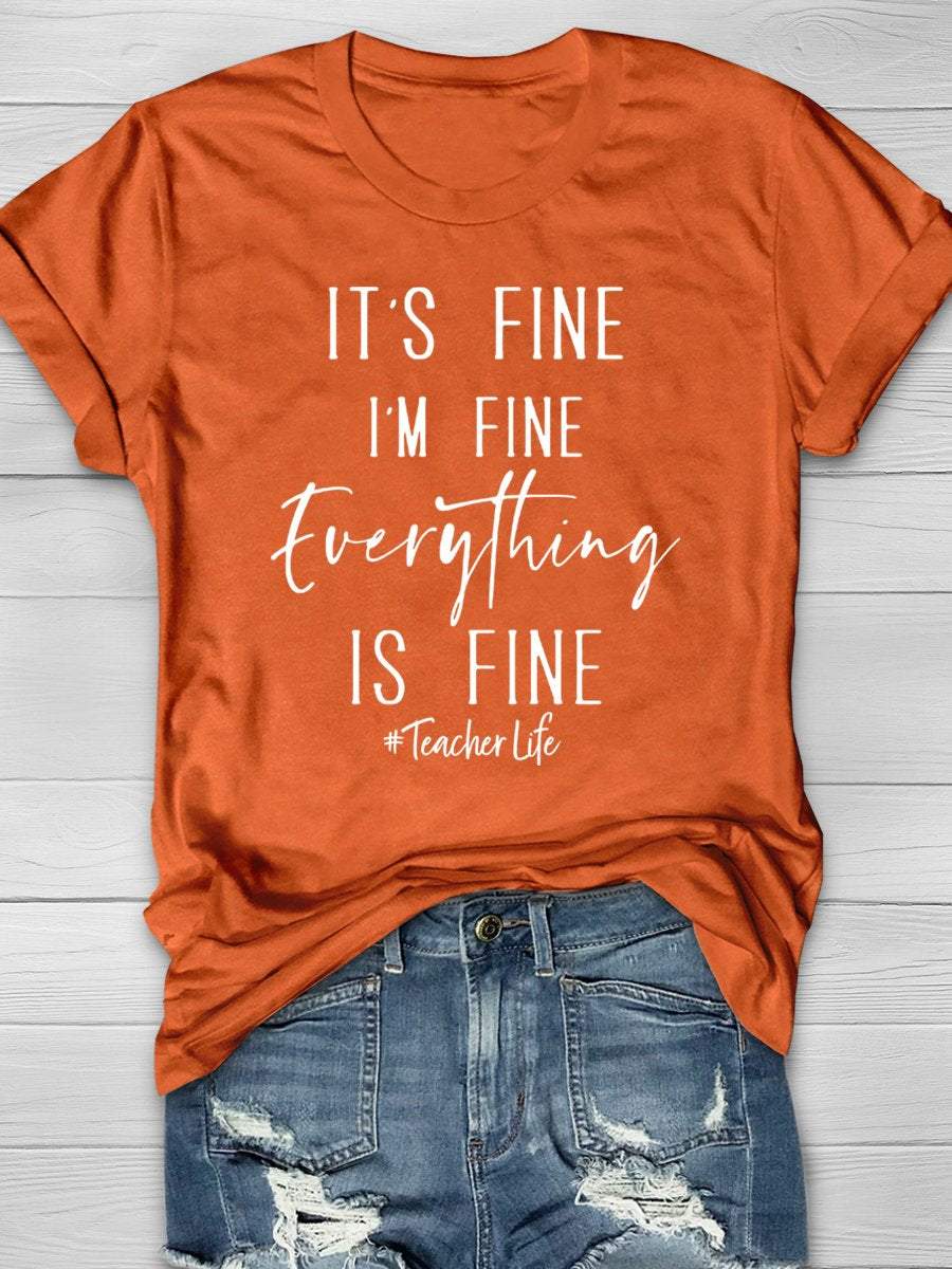 It's Fine I'm Fine Everything's Fine Teacher Life Funny Print Graphic T-shirts