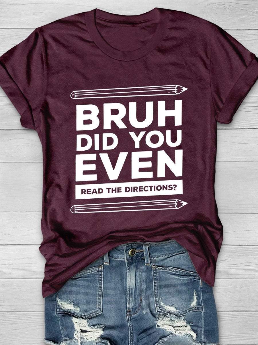 Bruh Did You Even Read The Directions Print Graphic T-shirts