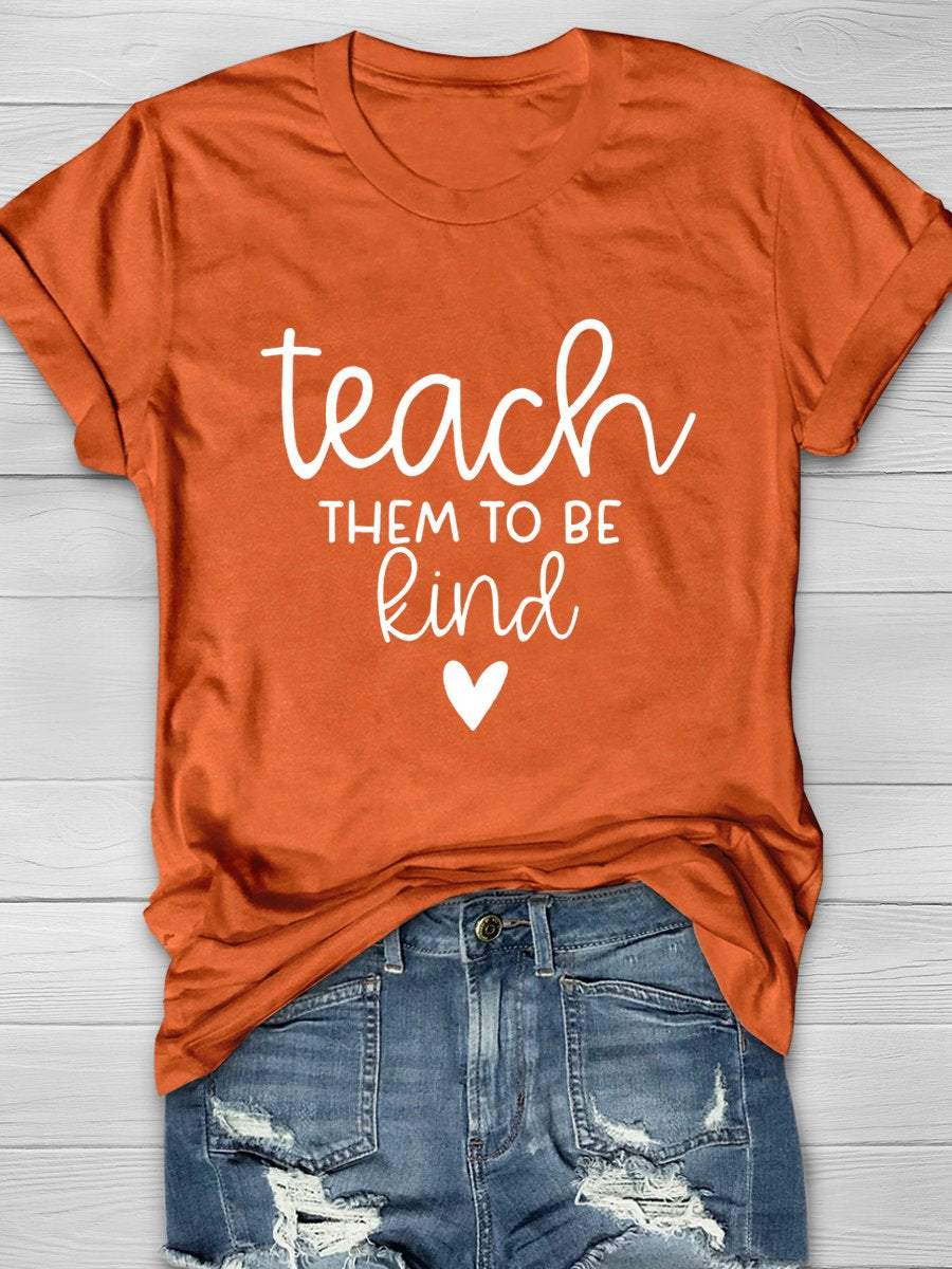 Teach Them To Be Kind Print Graphic T-shirts