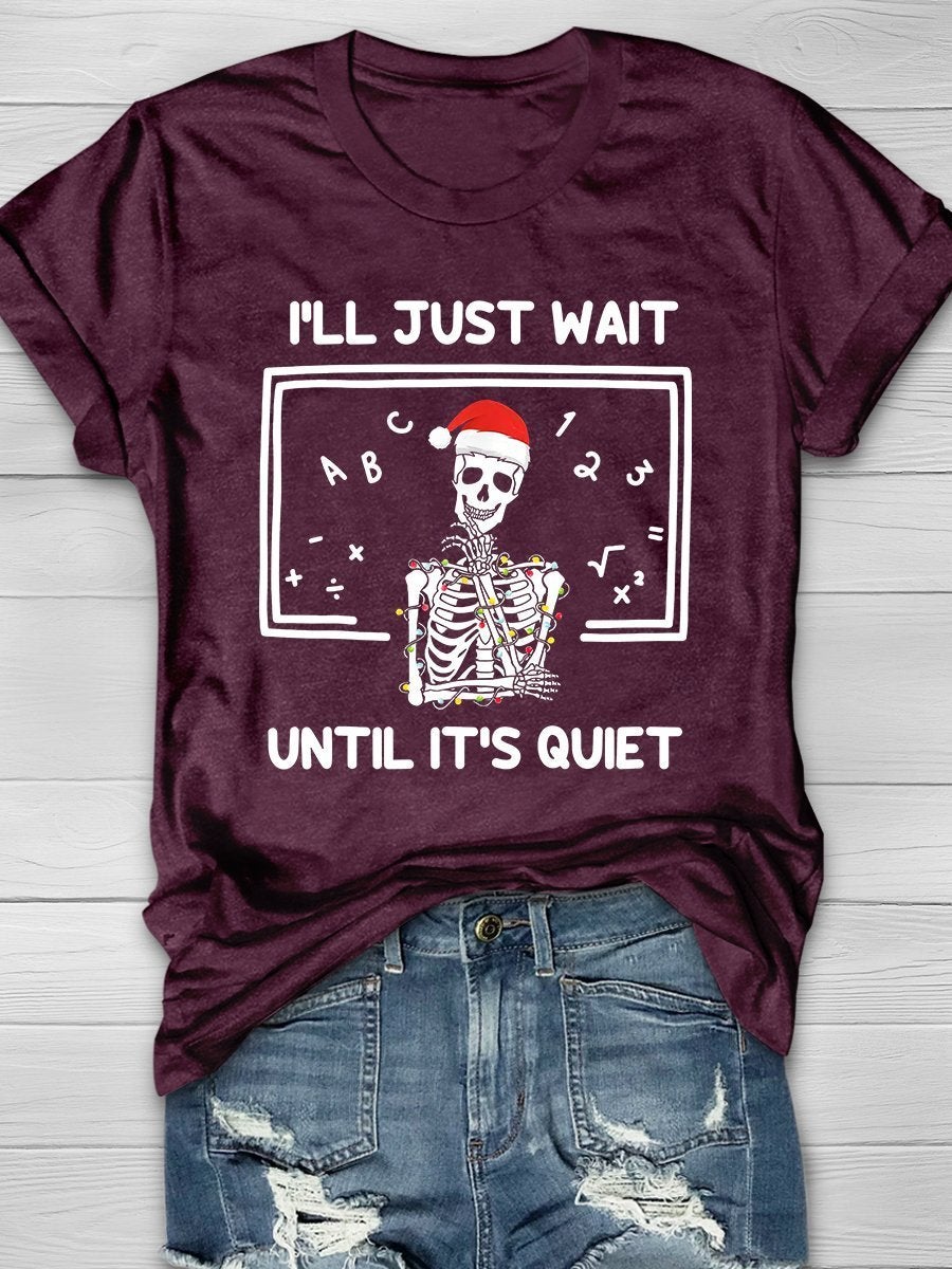 I'll Just Wait Until It's Quiet Print Graphic T-shirts