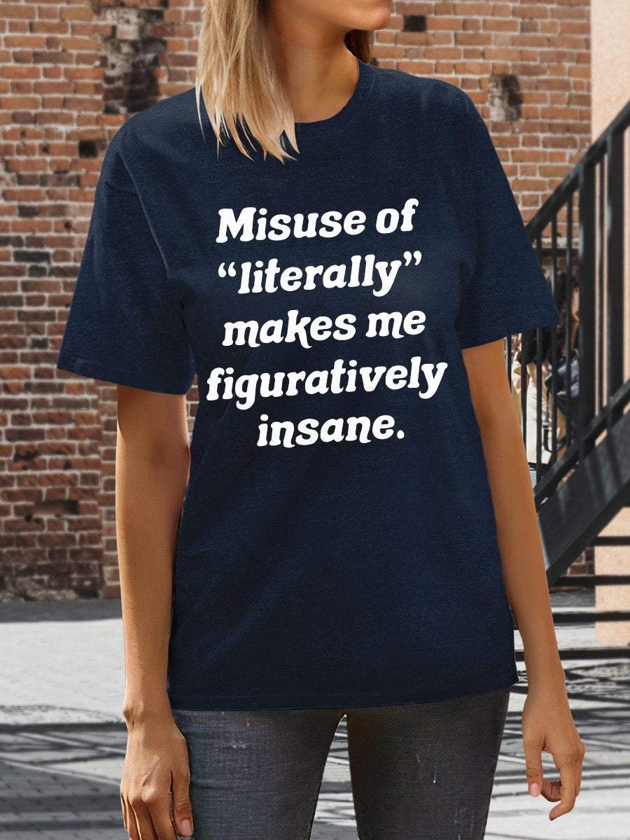 Misuse Of Literally Makes Me Figuratively Insane Print Graphic T-shirts