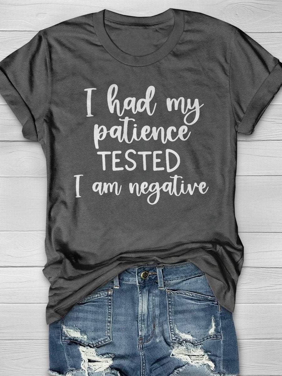I Had My Patience Tested It's Negative Funny Print Graphic T-shirts