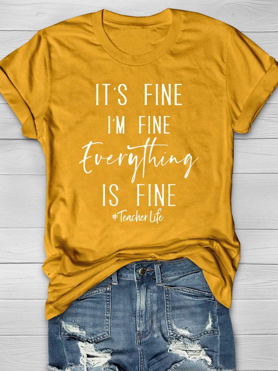It's Fine I'm Fine Everything's Fine Teacher Life Funny Print Graphic T-shirts