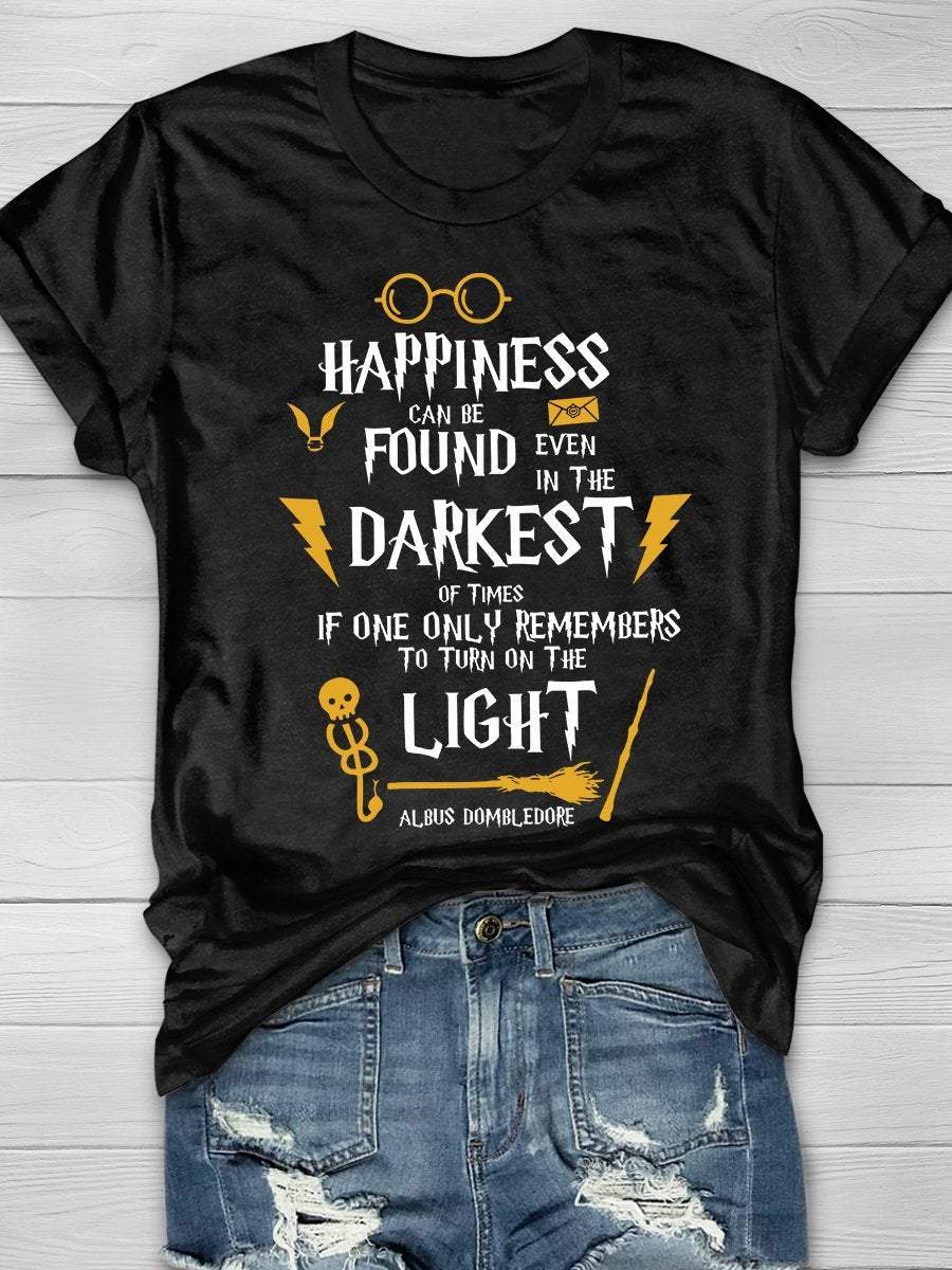 Happiness Can Be Found In The Darkest Print Graphic T-shirts