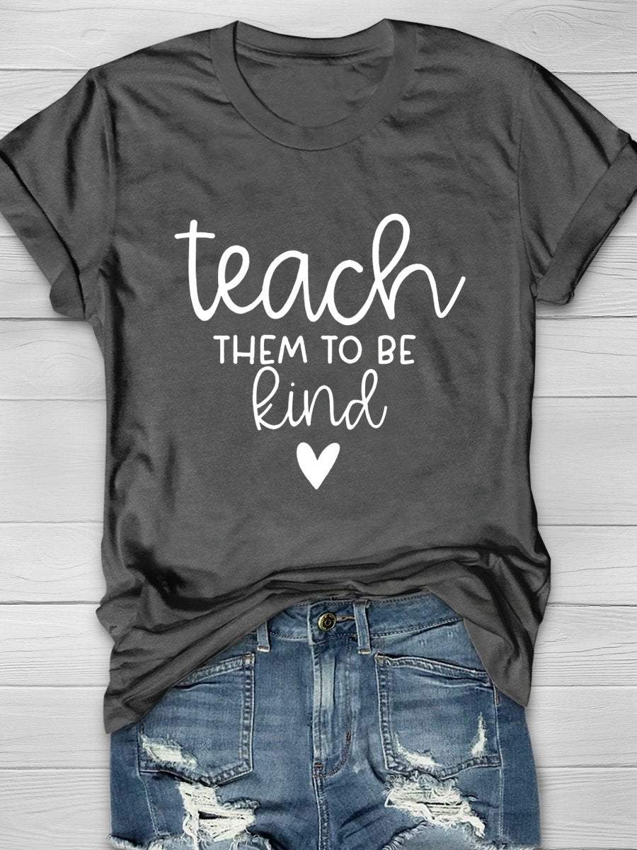 Teach Them To Be Kind Print Graphic T-shirts