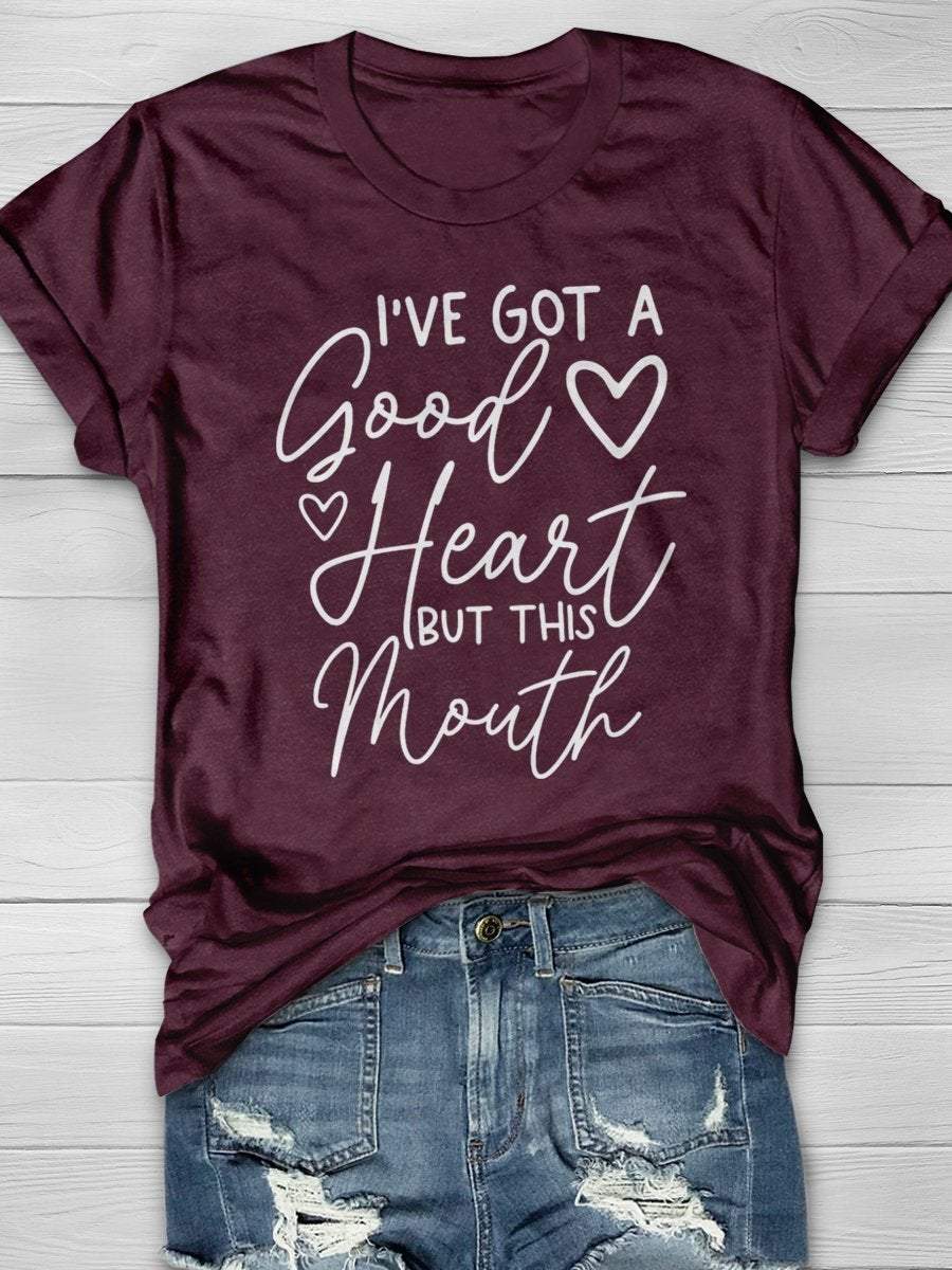I’ve Got A Good Heart But This Mouth Print Graphic T-shirts