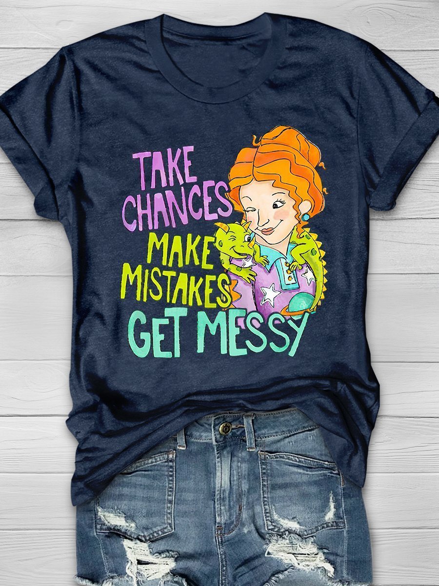 Take Chances Make Mistakes Get Messy Missyd Print Graphic T-shirts