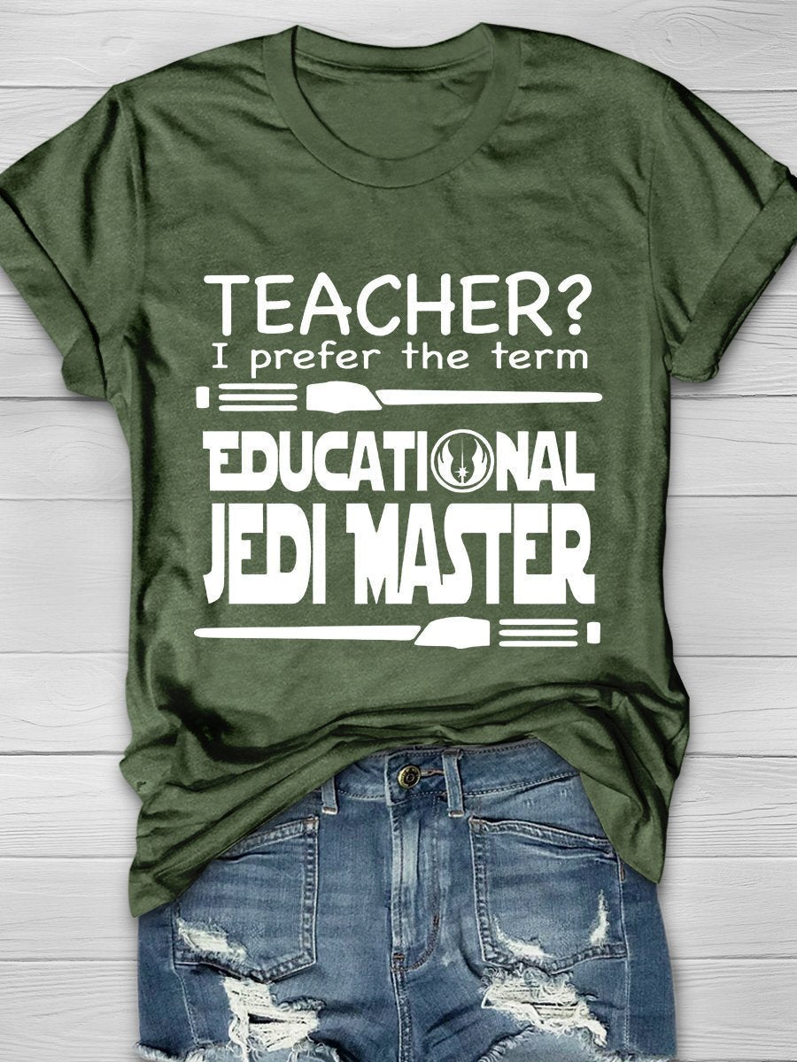Teacher I Prefer The Term Educational Jedi Master Print Graphic T-shirts
