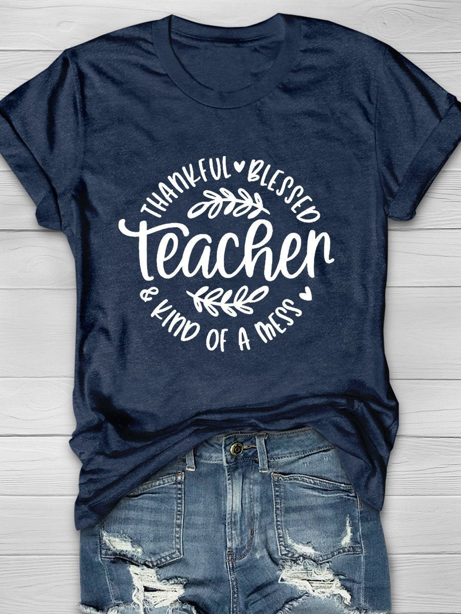 Teacher Thankful Blessed Kind Of A Mess Print Graphic T-shirts