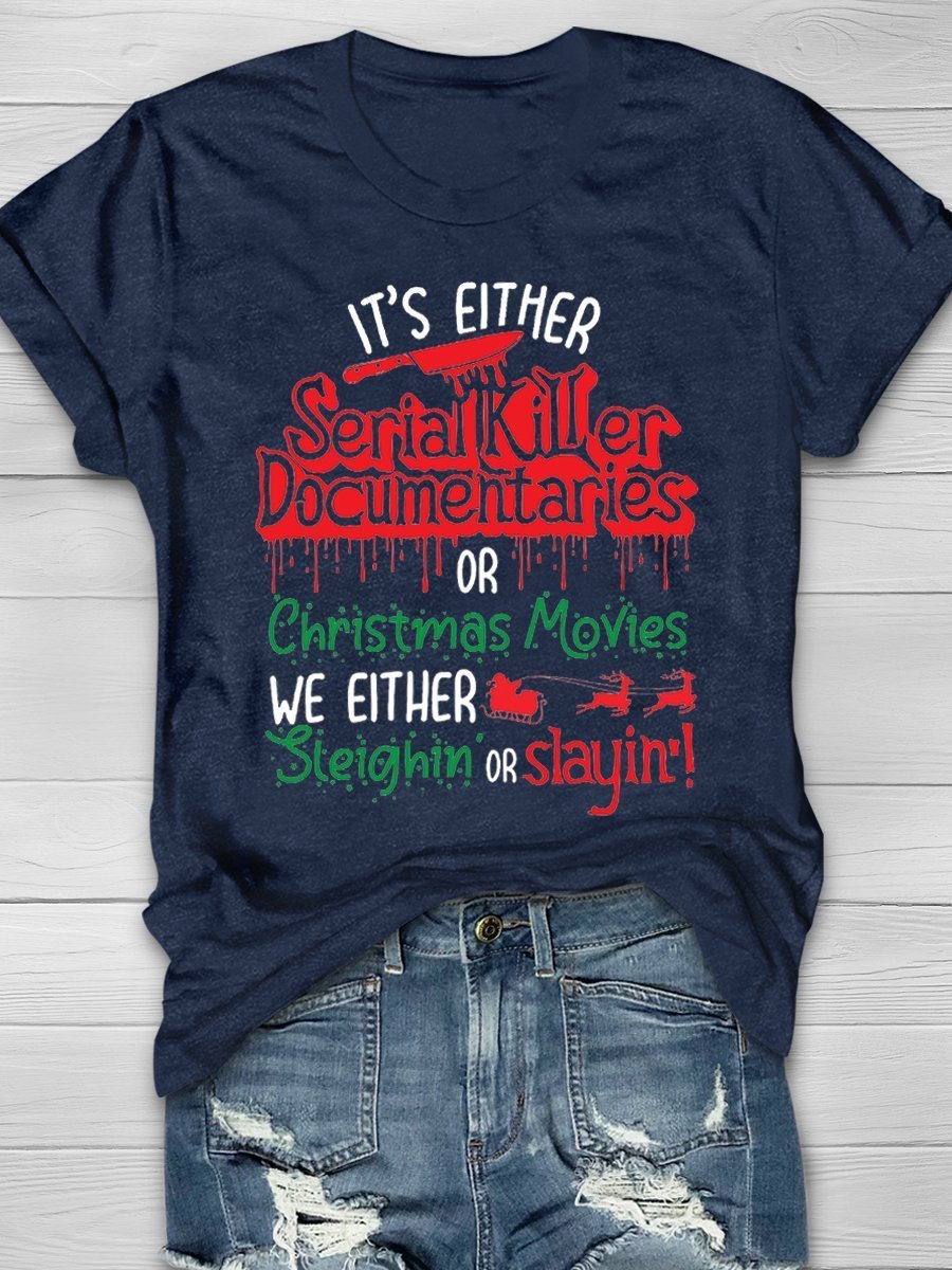 It's Either Serial Killer Documentaries Or Christmas Print Graphic T-shirts