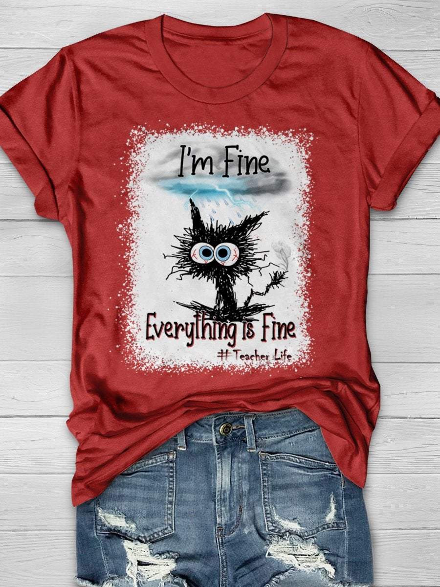 I'm Fine Everything Is Fine Teacher Life Bleached Print Graphic T-shirts