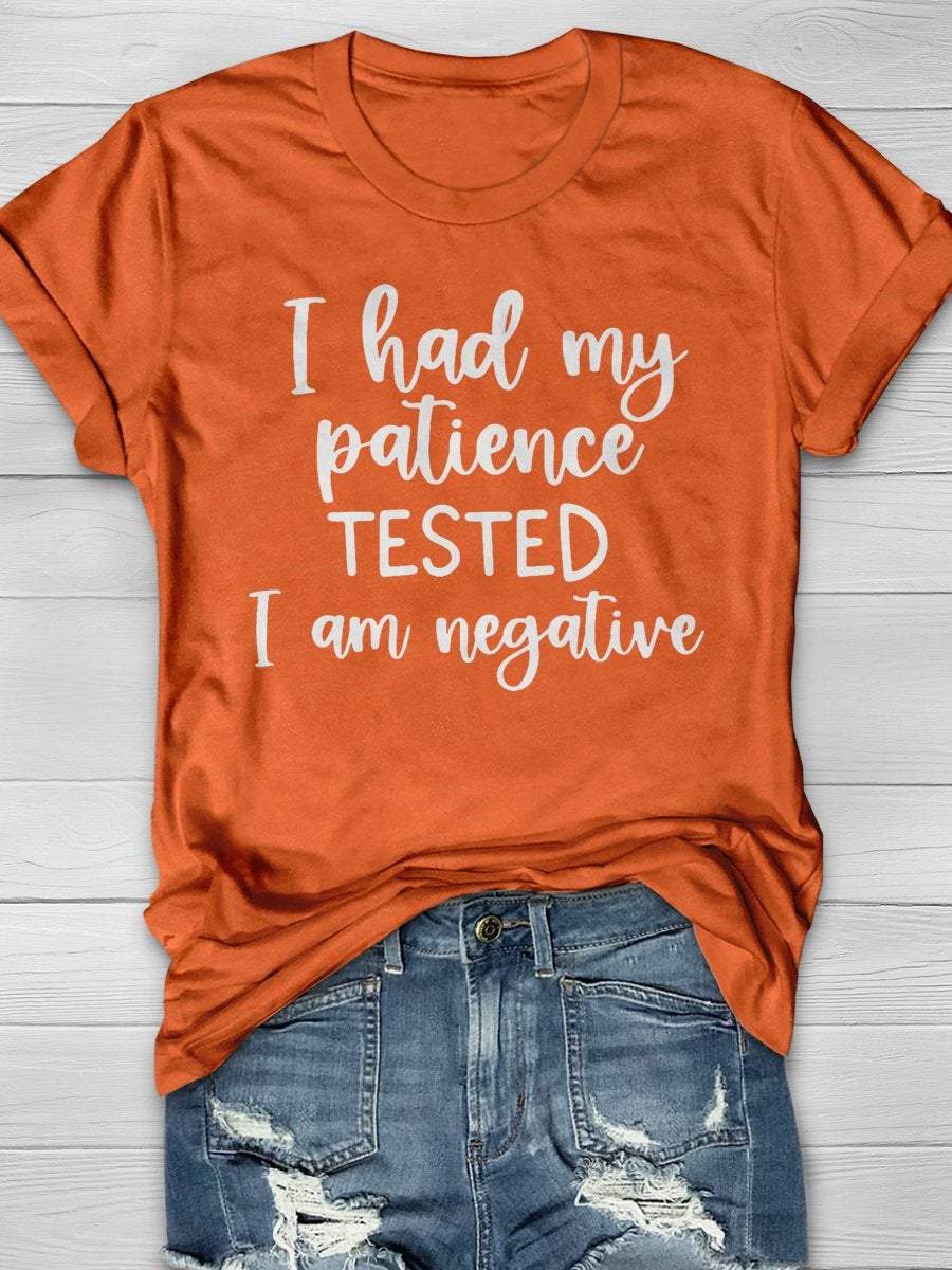 I Had My Patience Tested It's Negative Funny Print Graphic T-shirts