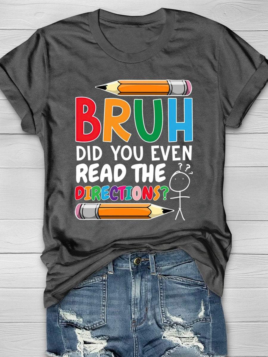 Bruh Did You Even Read The Directions Teacher Funny Print Graphic T-shirts
