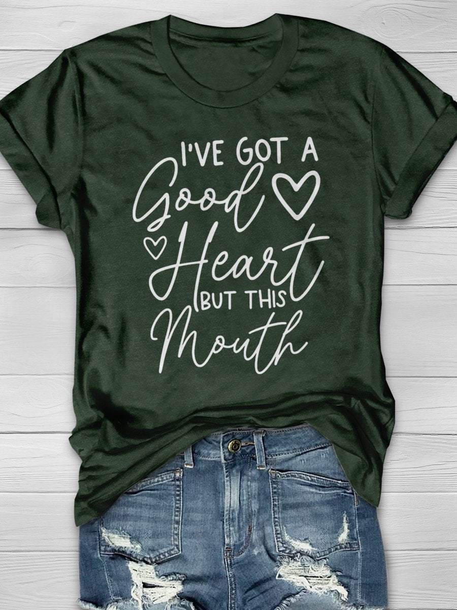 I’ve Got A Good Heart But This Mouth Print Graphic T-shirts