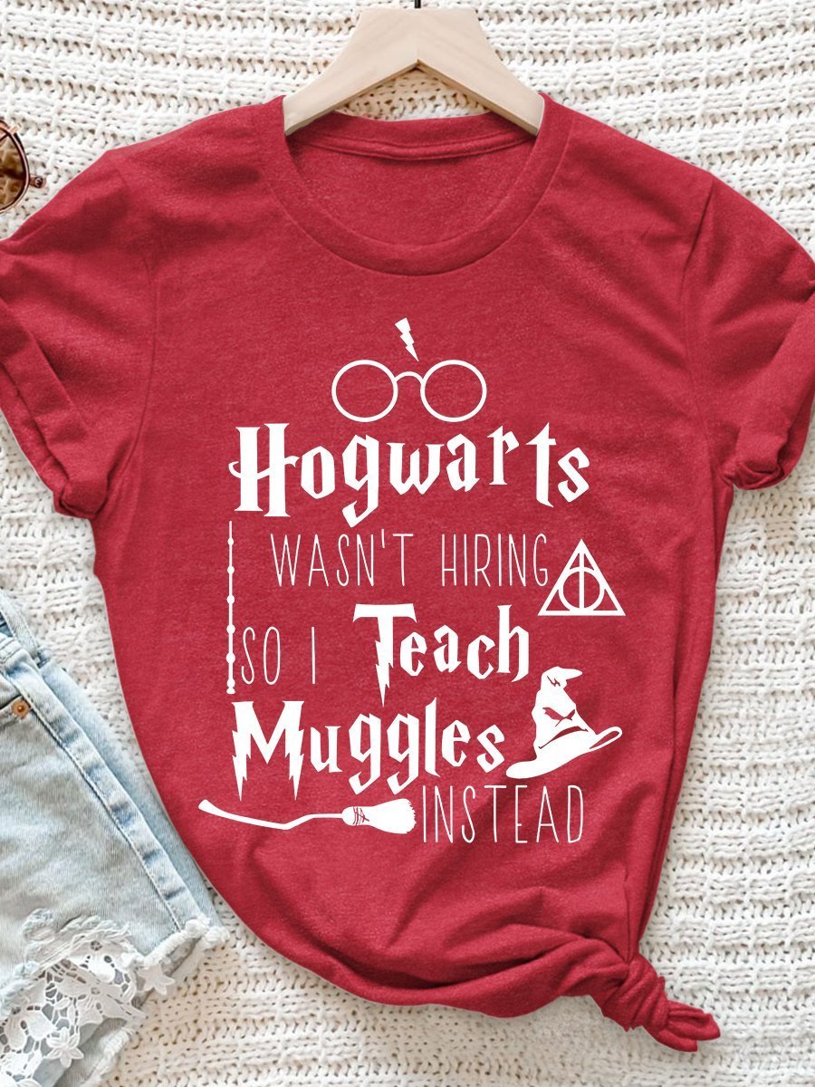 Hogwarts Wasn't Hiring So I Teach Muggles Instead  Print Graphic T-shirts