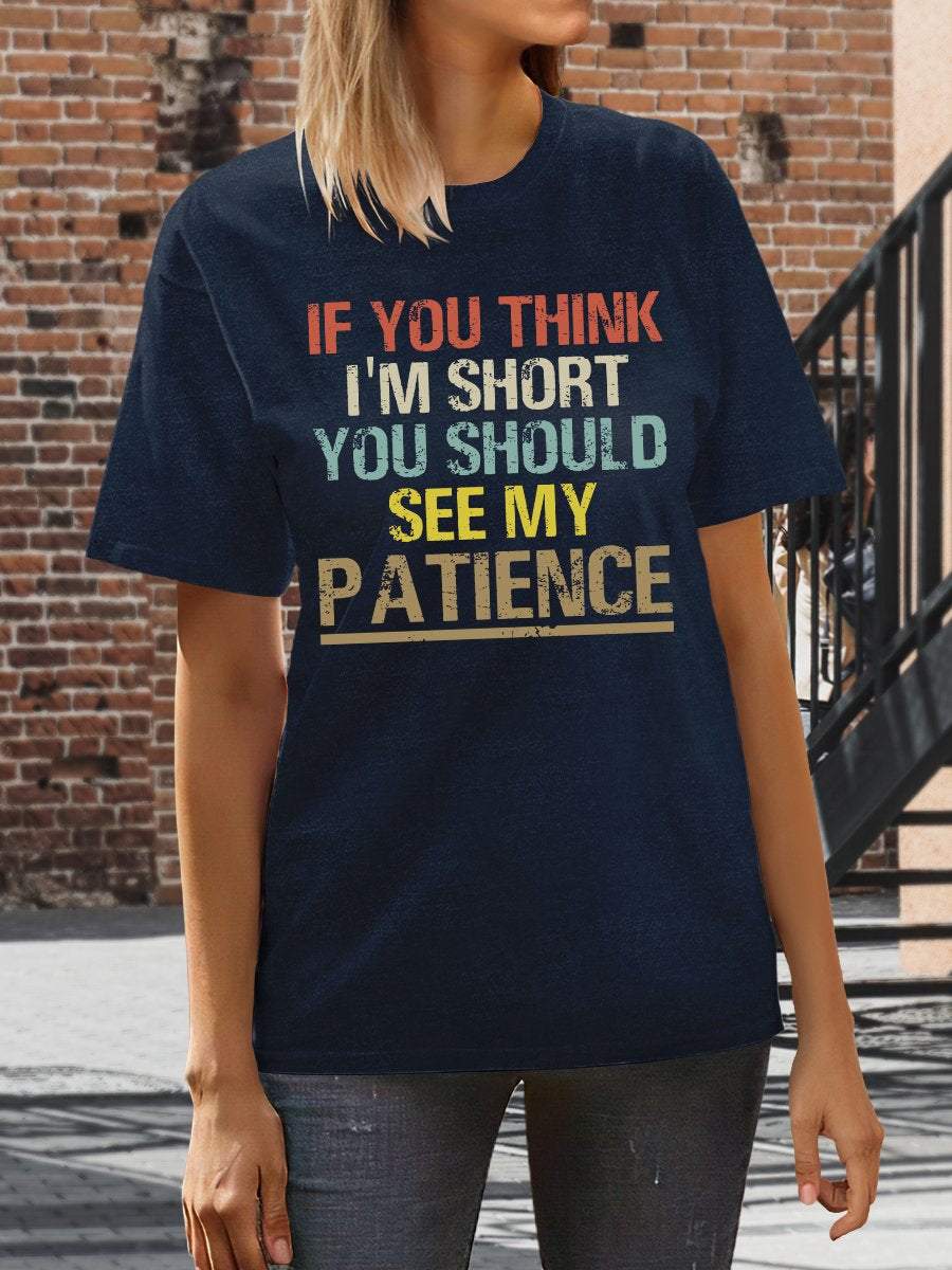 If You Think I'm Short You Should See My Patience Print Graphic T-shirts