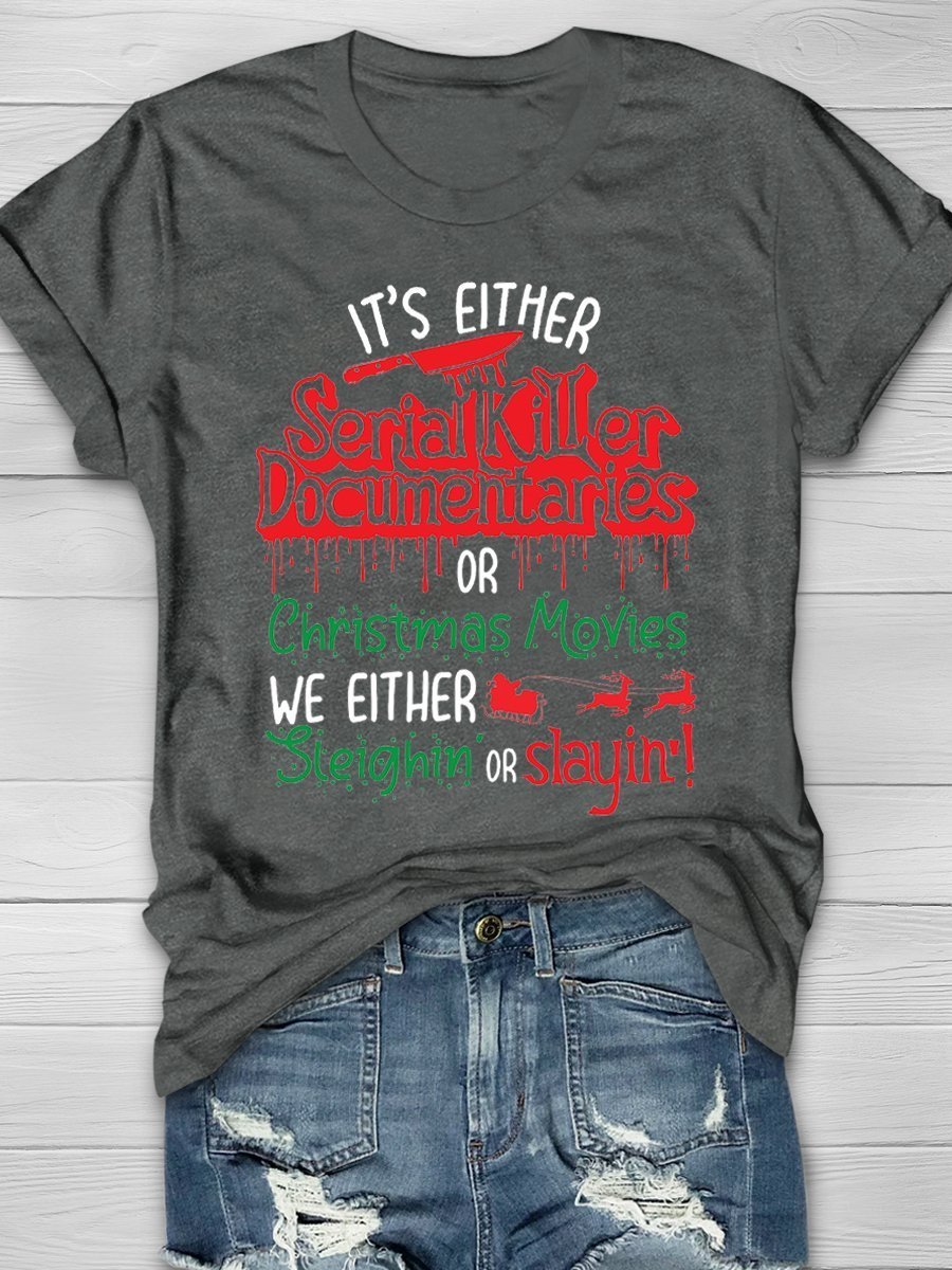 It's Either Serial Killer Documentaries Or Christmas Print Graphic T-shirts