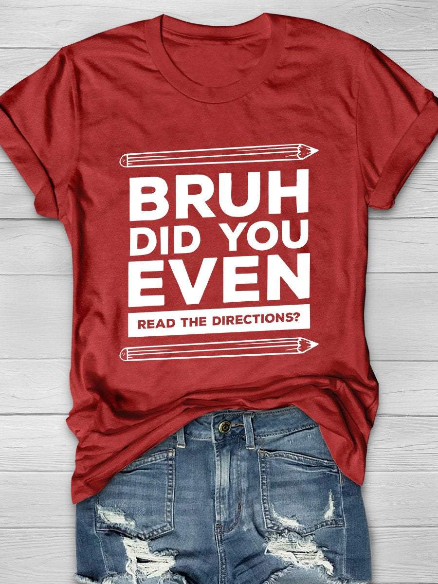 Bruh Did You Even Read The Directions Print Graphic T-shirts