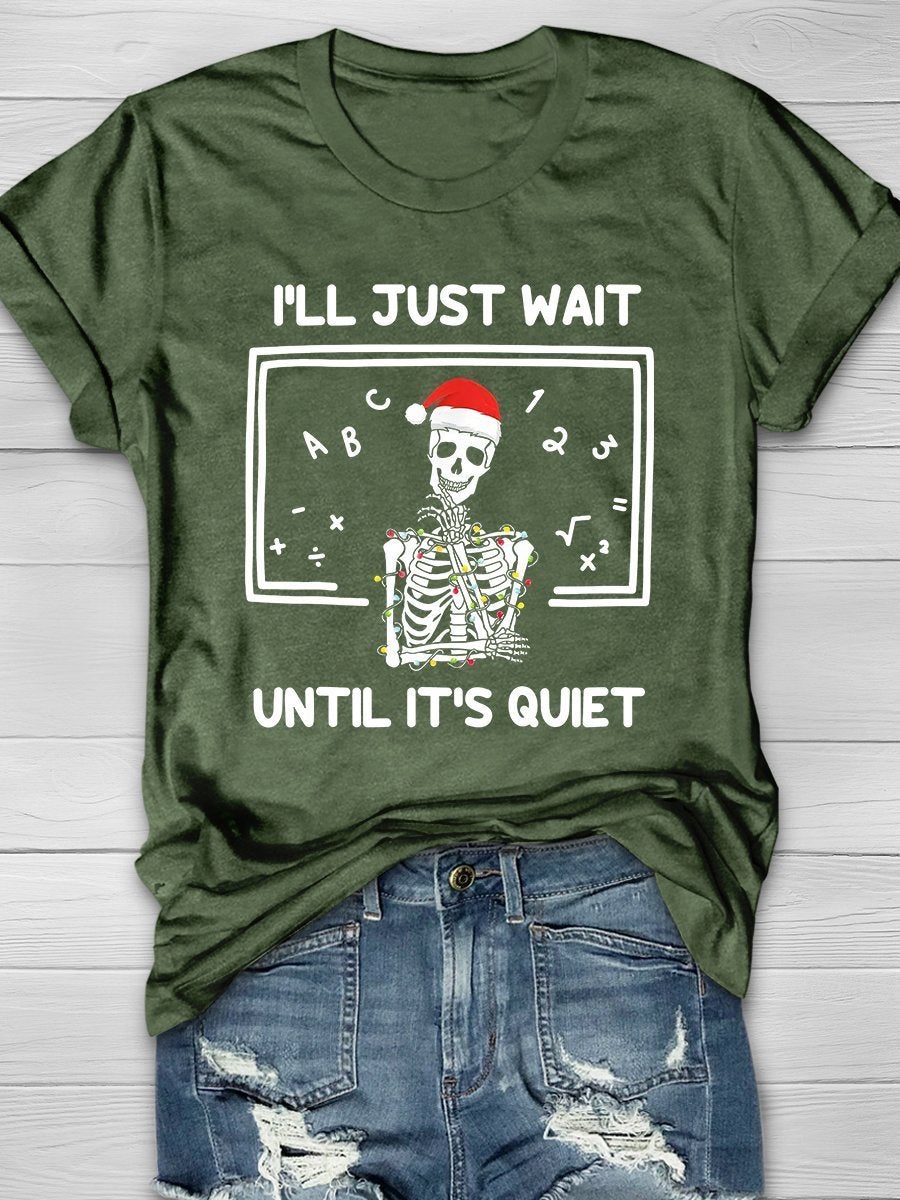 I'll Just Wait Until It's Quiet Print Graphic T-shirts