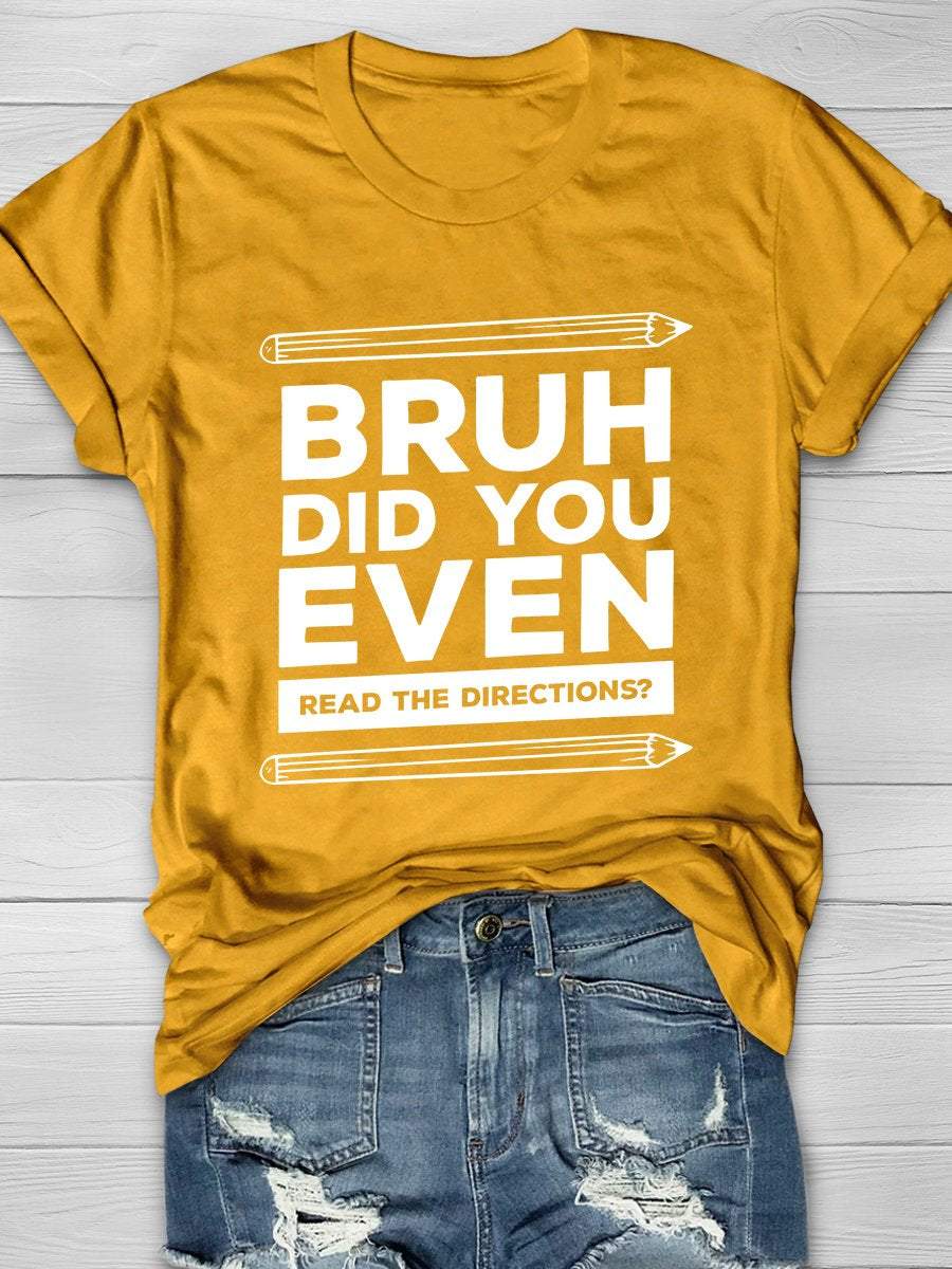 Bruh Did You Even Read The Directions Print Graphic T-shirts
