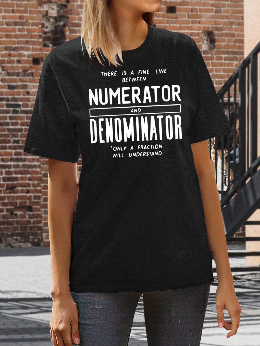 There Is Fine Line Between Numerator And Denominator Only A Fraction Will Understand Funny Math Teacher Print Graphic T-shirts