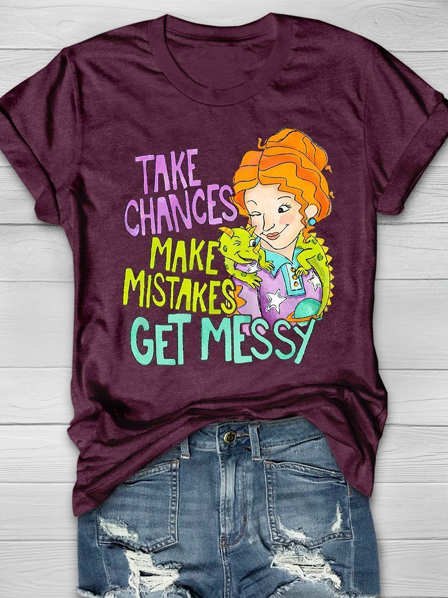 Take Chances Make Mistakes Get Messy Missyd Print Graphic T-shirts