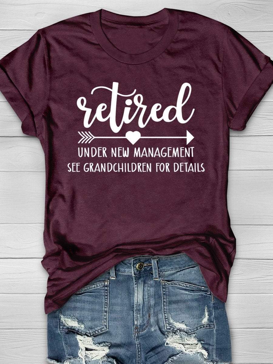 Retired Under New Management See Grandchildren For Details Print Graphic T-shirts