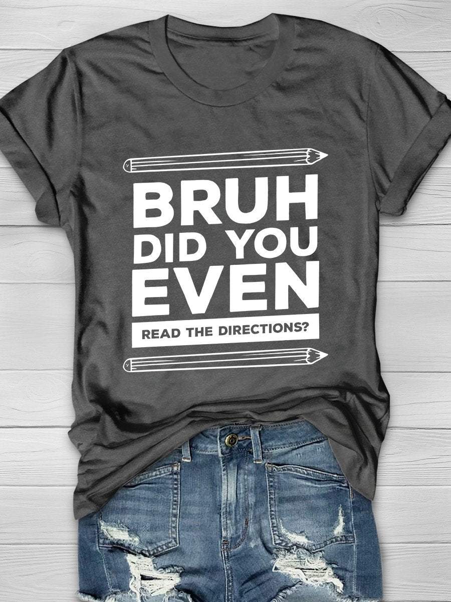 Bruh Did You Even Read The Directions Print Graphic T-shirts