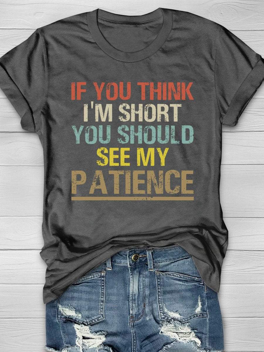 If You Think I'm Short You Should See My Patience Print Graphic T-shirts