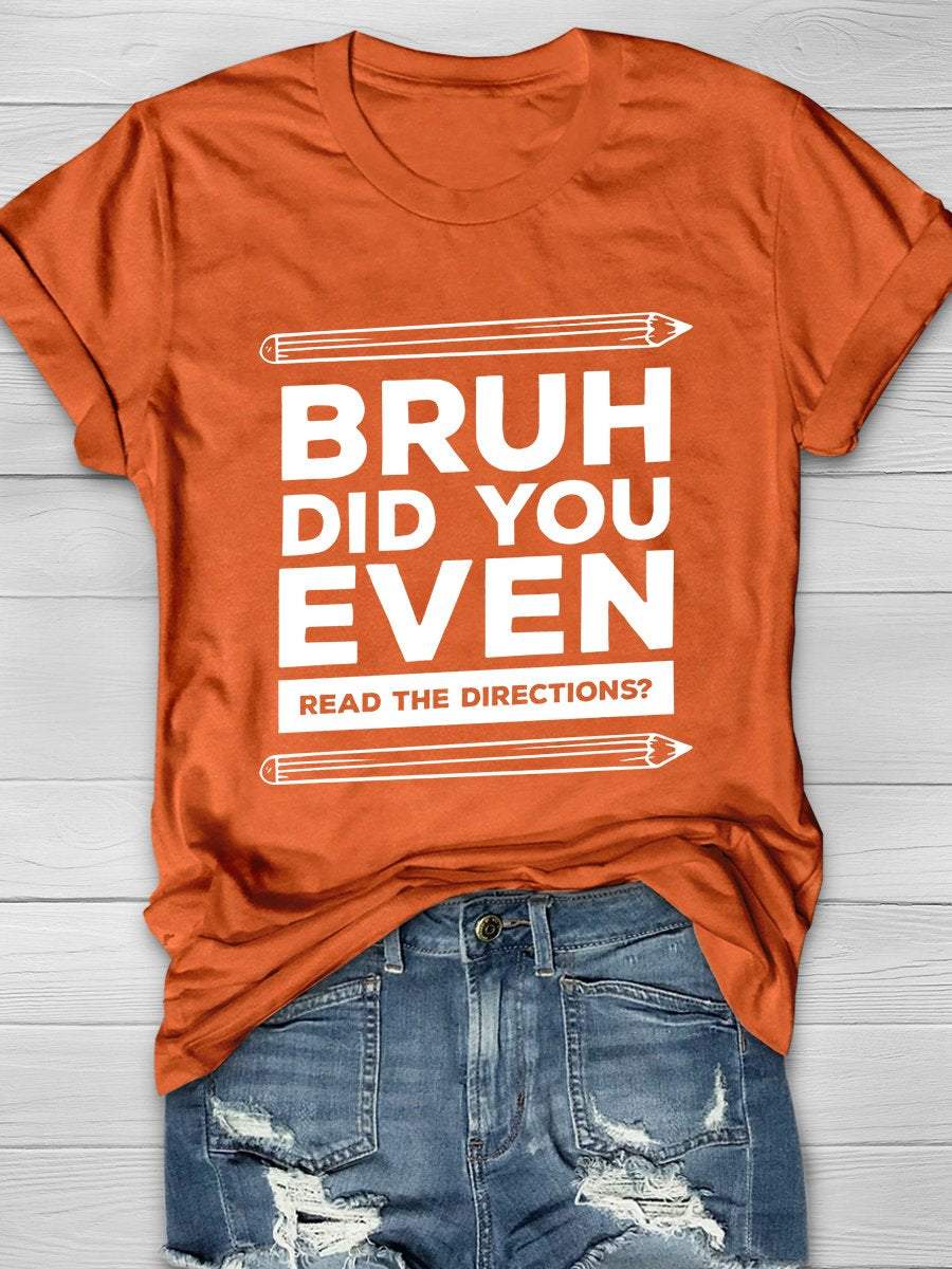 Bruh Did You Even Read The Directions Print Graphic T-shirts