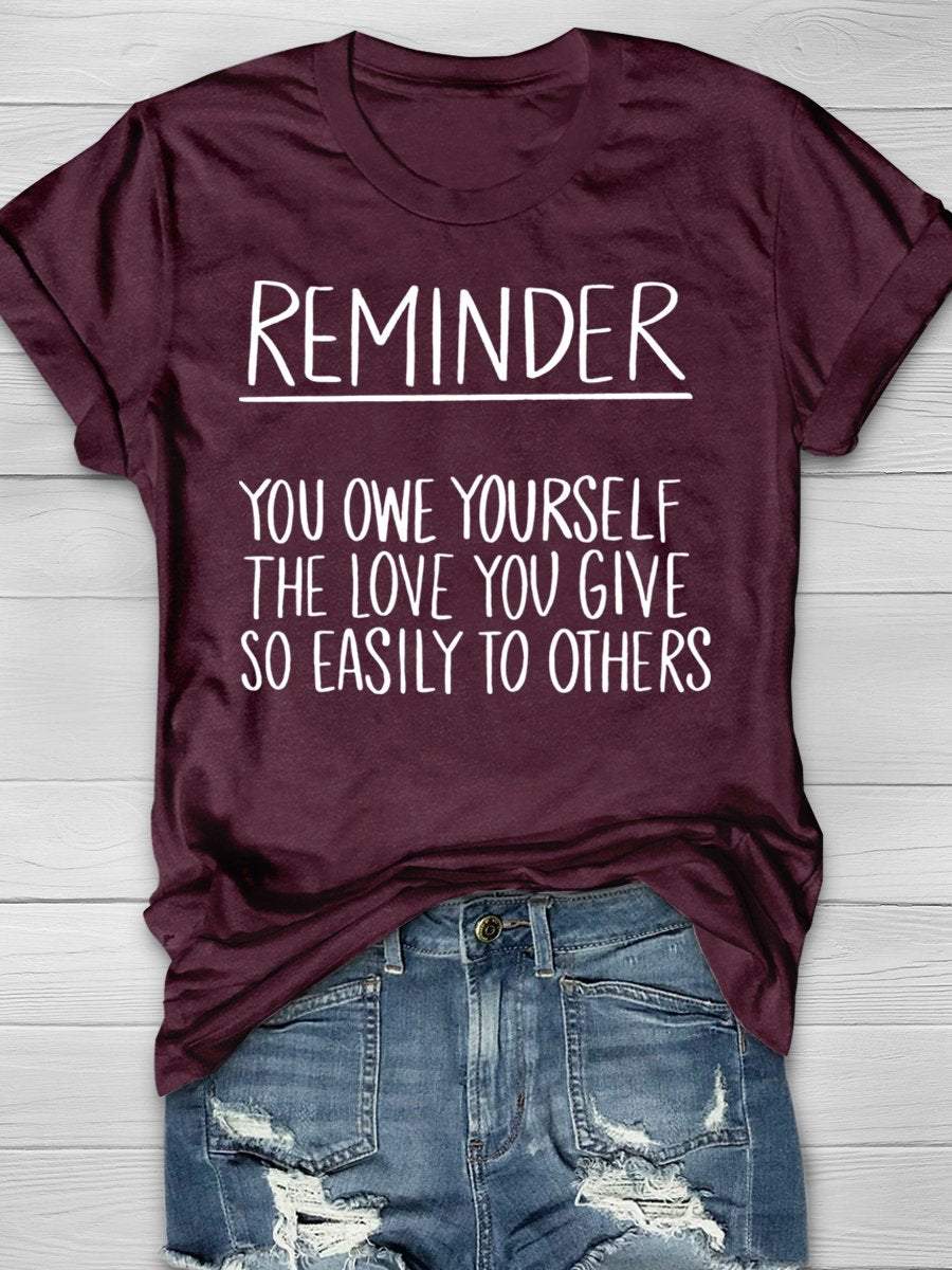 Reminder You Owe Yourself The Love You Give So Easily To Others Funny Teacher Print Graphic T-shirts